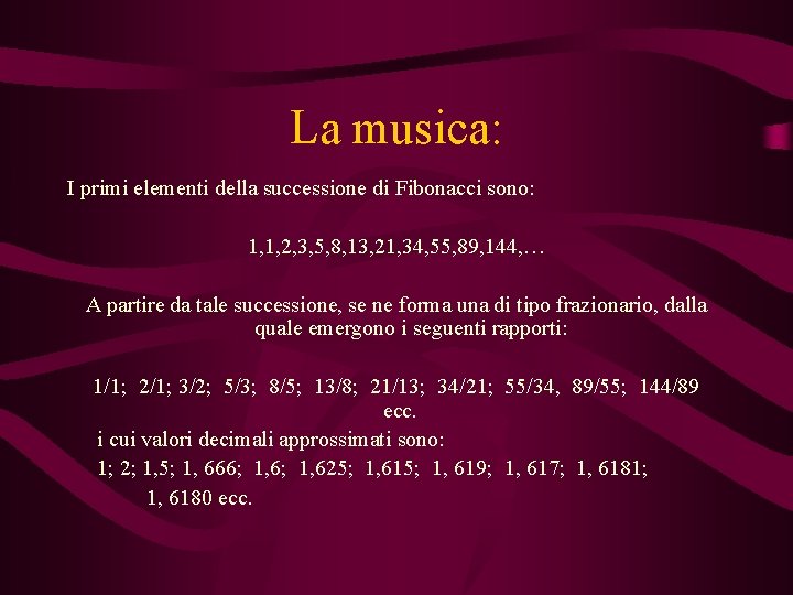 La musica: I primi elementi della successione di Fibonacci sono: 1, 1, 2, 3,