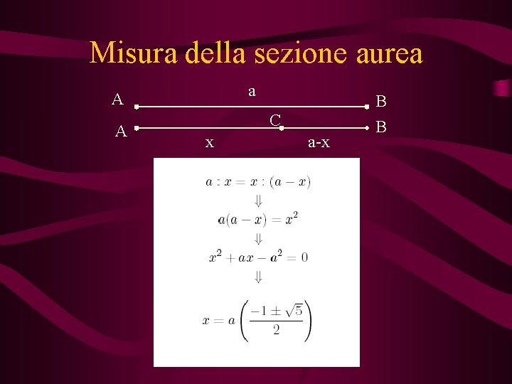 Misura della sezione aurea a A A B C x a-x B 