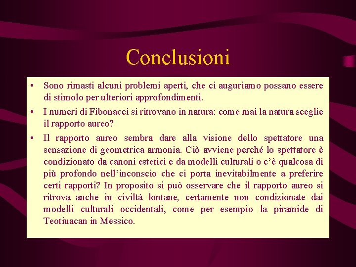 Conclusioni • Sono rimasti alcuni problemi aperti, che ci auguriamo possano essere di stimolo