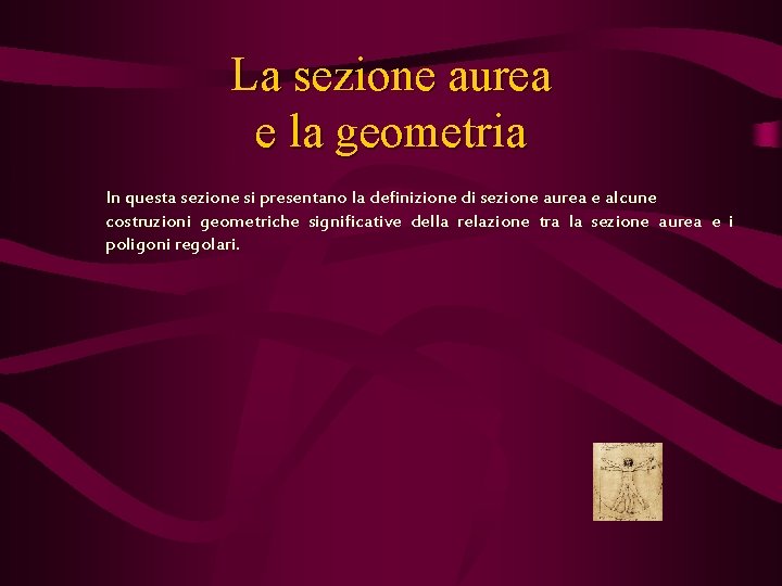 La sezione aurea e la geometria In questa sezione si presentano la definizione di