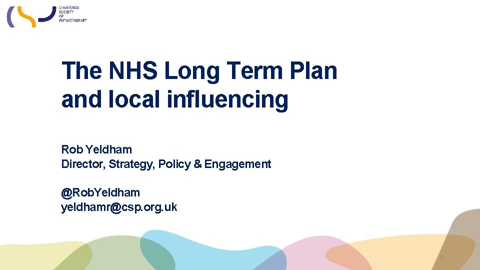 The NHS Long Term Plan and local influencing Rob Yeldham Director, Strategy, Policy &
