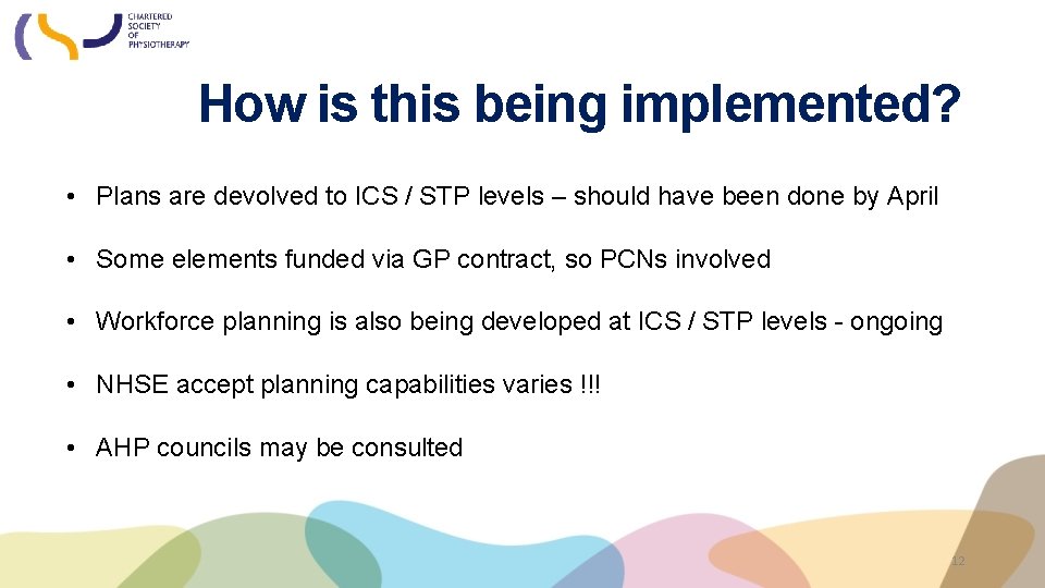 How is this being implemented? • Plans are devolved to ICS / STP levels