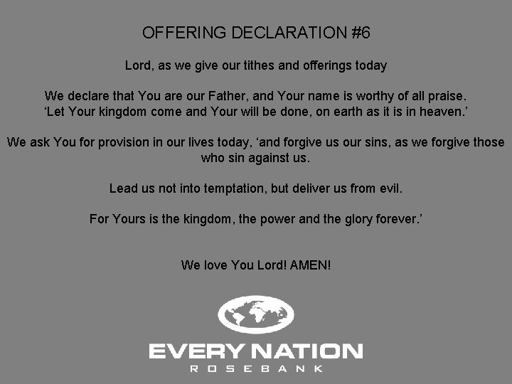 OFFERING DECLARATION #6 Lord, as we give our tithes and offerings today We declare