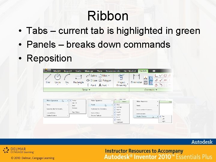 Ribbon • Tabs – current tab is highlighted in green • Panels – breaks