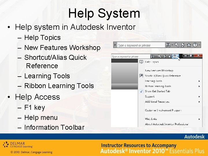 Help System • Help system in Autodesk Inventor – Help Topics – New Features