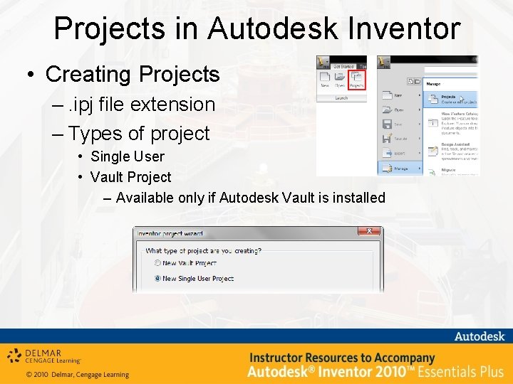 Projects in Autodesk Inventor • Creating Projects –. ipj file extension – Types of