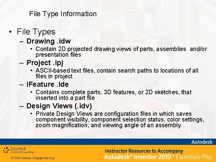 File Type Information • File Types – Drawing. idw • Contain 2 D projected