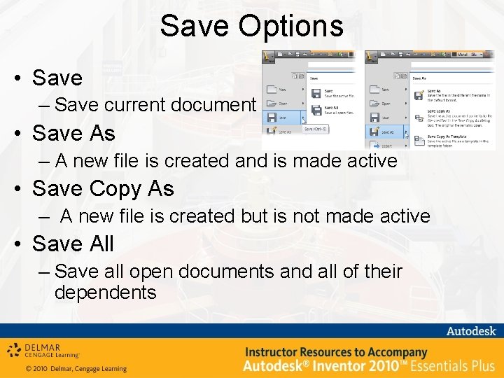 Save Options • Save – Save current document • Save As – A new