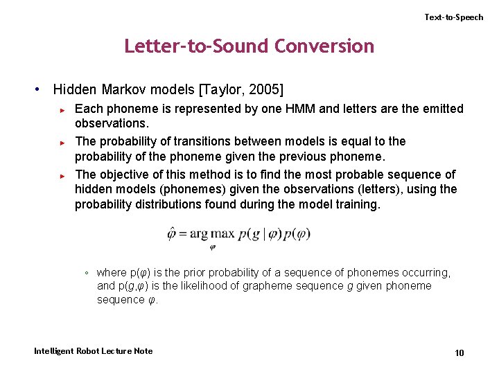 Text-to-Speech Letter-to-Sound Conversion • Hidden Markov models [Taylor, 2005] ► ► ► Each phoneme