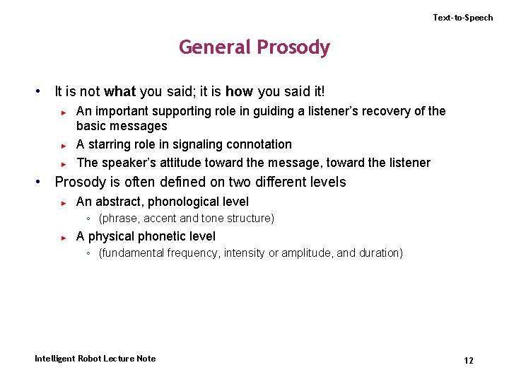 Text-to-Speech General Prosody • It is not what you said; it is how you