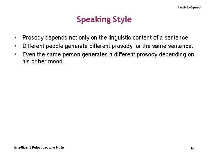 Text-to-Speech Speaking Style • Prosody depends not only on the linguistic content of a