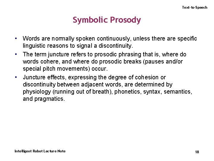 Text-to-Speech Symbolic Prosody • Words are normally spoken continuously, unless there are specific linguistic