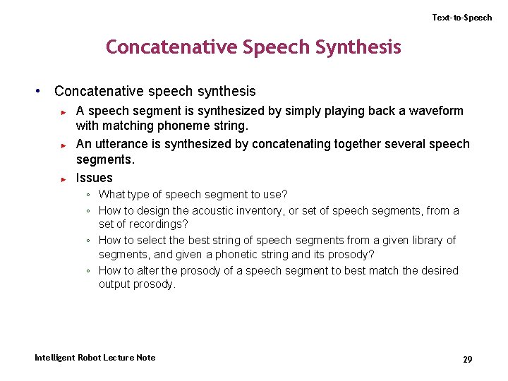 Text-to-Speech Concatenative Speech Synthesis • Concatenative speech synthesis ► ► ► A speech segment