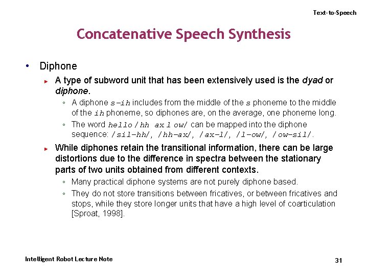 Text-to-Speech Concatenative Speech Synthesis • Diphone ► A type of subword unit that has