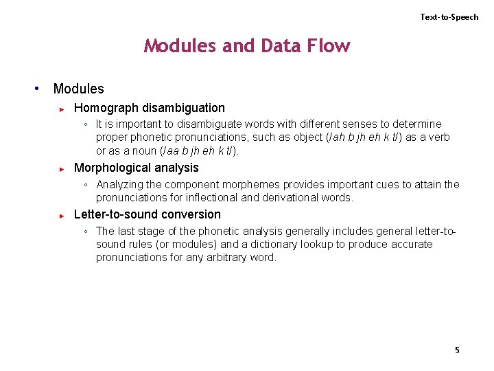 Text-to-Speech Modules and Data Flow • Modules ► Homograph disambiguation ◦ It is important
