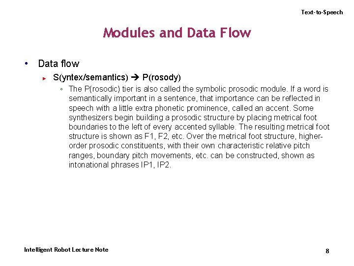 Text-to-Speech Modules and Data Flow • Data flow ► S(yntex/semantics) P(rosody) ◦ The P(rosodic)