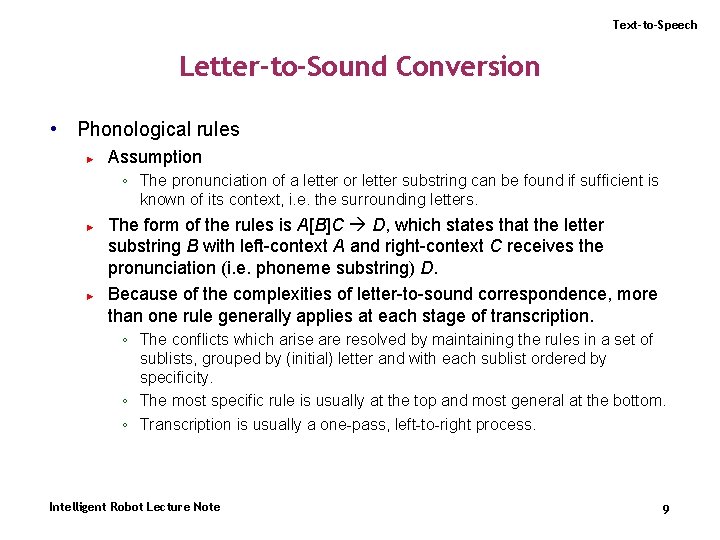 Text-to-Speech Letter-to-Sound Conversion • Phonological rules ► Assumption ◦ The pronunciation of a letter