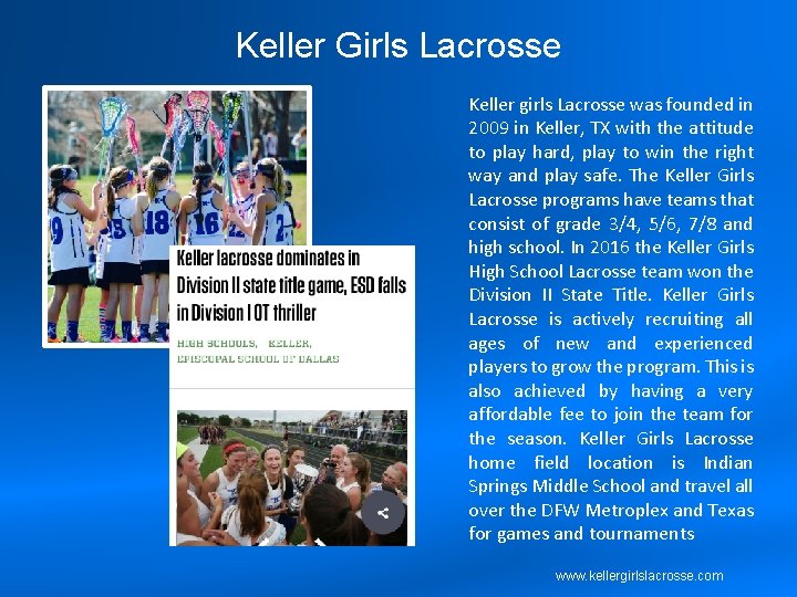Keller Girls Lacrosse Keller girls Lacrosse was founded in 2009 in Keller, TX with