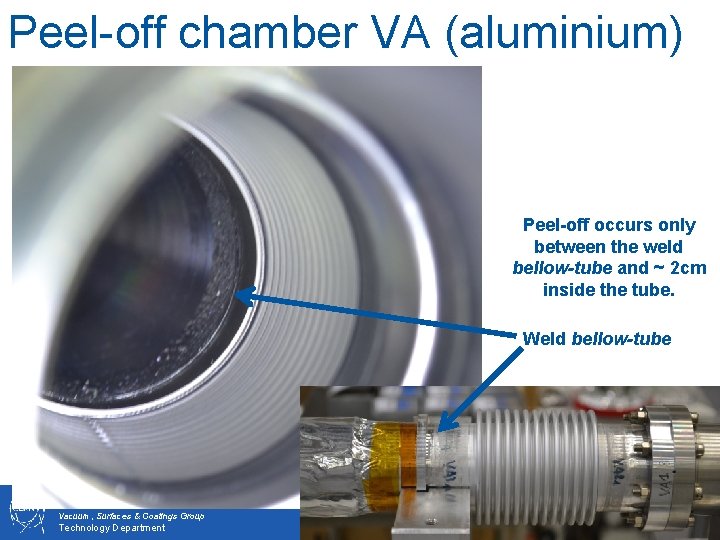 Peel-off chamber VA (aluminium) Peel-off occurs only between the weld bellow-tube and ~ 2