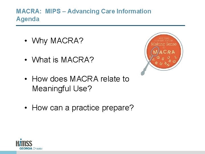 MACRA: MIPS – Advancing Care Information Agenda • Why MACRA? • What is MACRA?