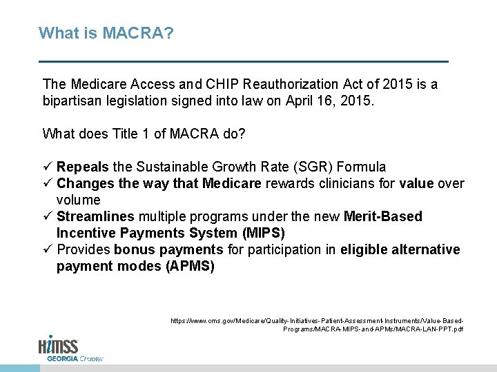 What is MACRA? The Medicare Access and CHIP Reauthorization Act of 2015 is a