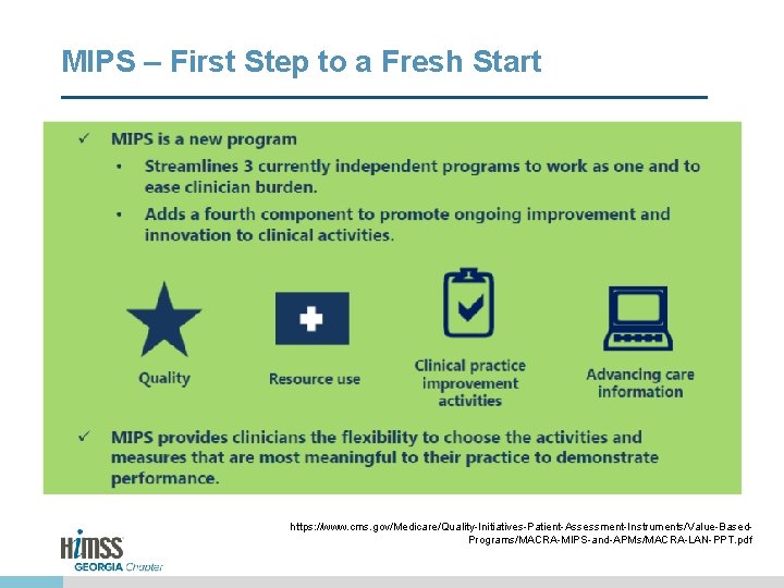 MIPS – First Step to a Fresh Start https: //www. cms. gov/Medicare/Quality-Initiatives-Patient-Assessment-Instruments/Value-Based. Programs/MACRA-MIPS-and-APMs/MACRA-LAN-PPT. pdf