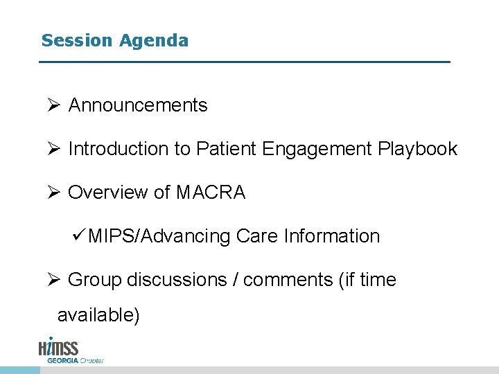 Session Agenda Ø Announcements Ø Introduction to Patient Engagement Playbook Ø Overview of MACRA