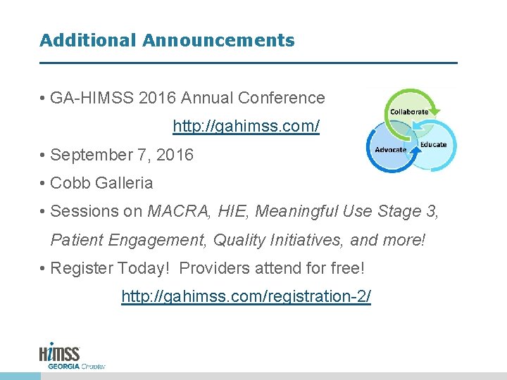 Additional Announcements • GA-HIMSS 2016 Annual Conference http: //gahimss. com/ • September 7, 2016