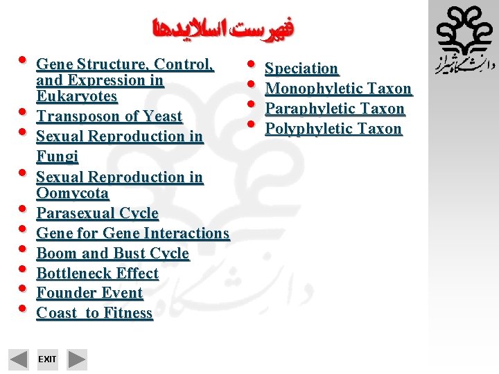ﻓﻬﺮﺳﺖ ﺍﺳﻼﻳﺪﻫﺎ • Gene Structure, Control, • • • and Expression in Eukaryotes ﻓﻬﺮﺳﺖ ﺍﺳﻼﻳﺪﻫﺎ • Gene Structure, Control, • • • and Expression in Eukaryotes