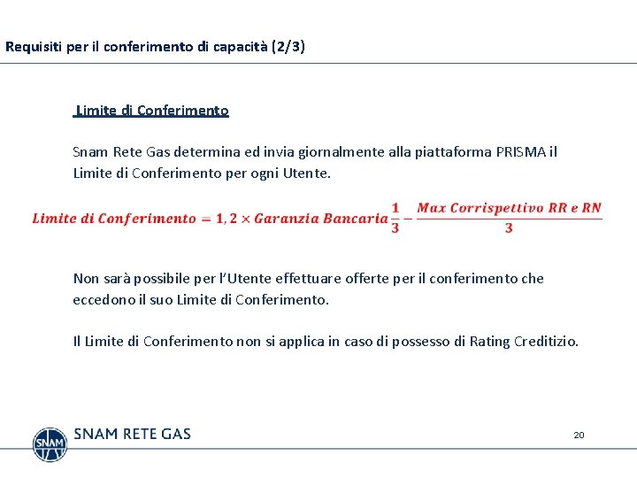 Requisiti per il conferimento di capacità (2/3) Limite di Conferimento Snam Rete Gas determina