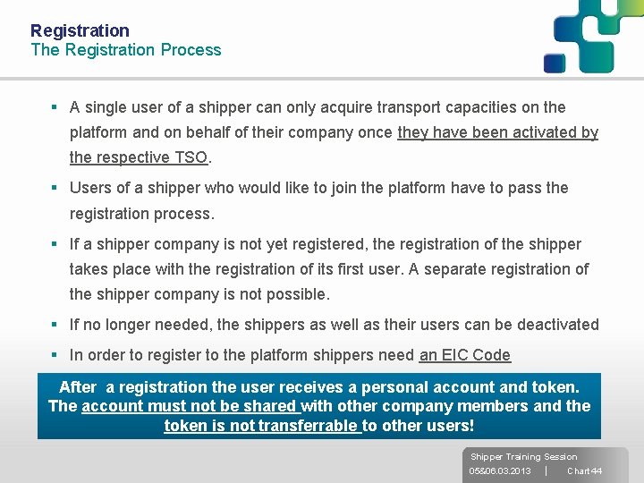 Registration The Registration Process § A single user of a shipper can only acquire