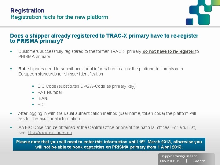 Registration facts for the new platform Does a shipper already registered to TRAC-X primary