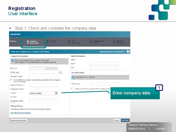 Registration User interface § Step 1: Check and complete the company data 1 Enter