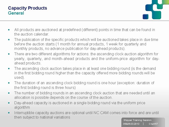 Capacity Products General § § § § All products are auctioned at predefined (different)