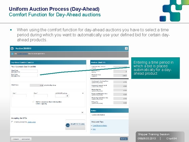 Uniform Auction Process (Day-Ahead) Comfort Function for Day-Ahead auctions § When using the comfort