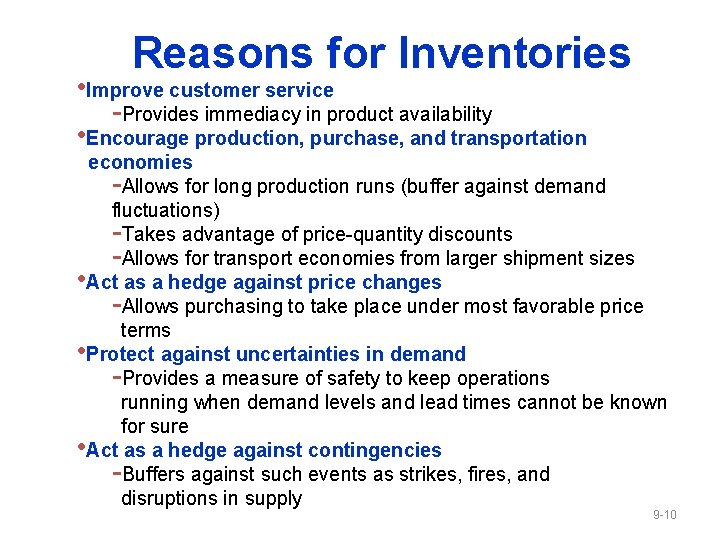 Reasons for Inventories • Improve customer service -Provides immediacy in product availability • Encourage