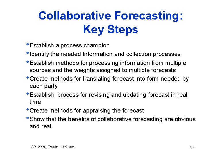 Collaborative Forecasting: Key Steps • Establish a process champion • Identify the needed Information