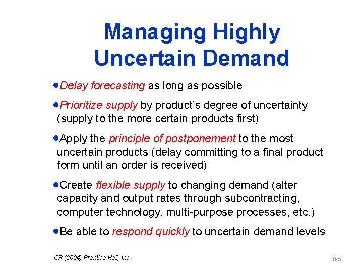 Managing Highly Uncertain Demand ·Delay forecasting as long as possible ·Prioritize supply by product’s