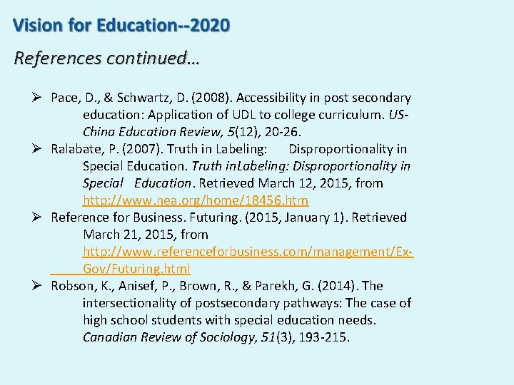 References continued… Ø Pace, D. , & Schwartz, D. (2008). Accessibility in post secondary References continued… Ø Pace, D. , & Schwartz, D. (2008). Accessibility in post secondary
