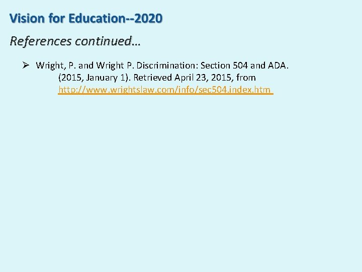 References continued… Ø Wright, P. and Wright P. Discrimination: Section 504 and ADA. (2015, References continued… Ø Wright, P. and Wright P. Discrimination: Section 504 and ADA. (2015,