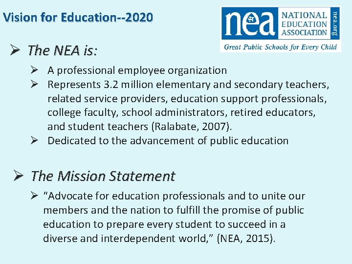 Vision for Education--2020 Ø The NEA is: Ø A professional employee organization Ø Represents Vision for Education--2020 Ø The NEA is: Ø A professional employee organization Ø Represents