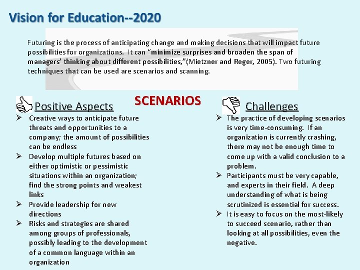 Futuring is the process of anticipating change and making decisions that will impact future Futuring is the process of anticipating change and making decisions that will impact future