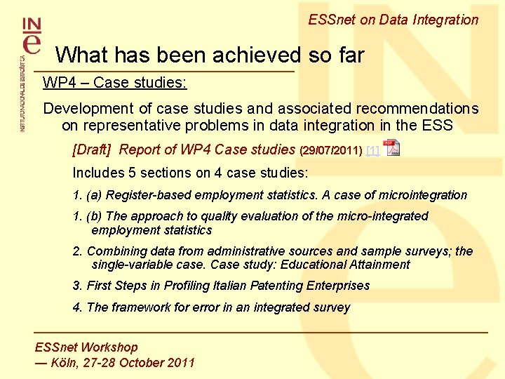 ESSnet on Data Integration What has been achieved so far WP 4 – Case ESSnet on Data Integration What has been achieved so far WP 4 – Case