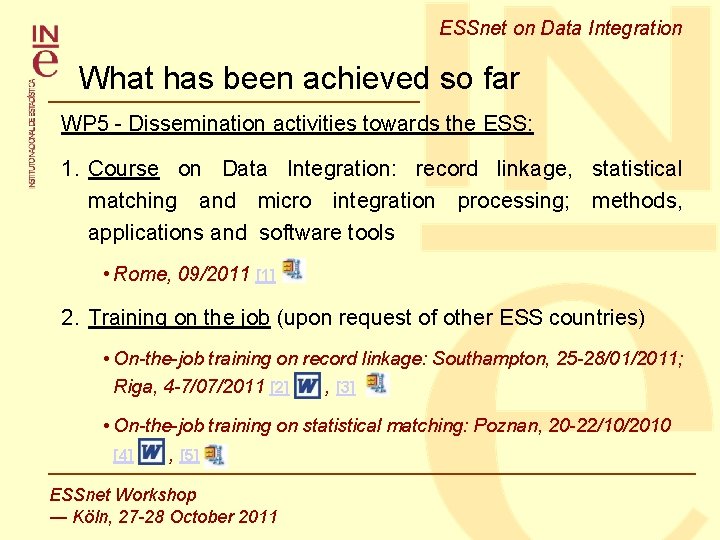 ESSnet on Data Integration What has been achieved so far WP 5 - Dissemination ESSnet on Data Integration What has been achieved so far WP 5 - Dissemination