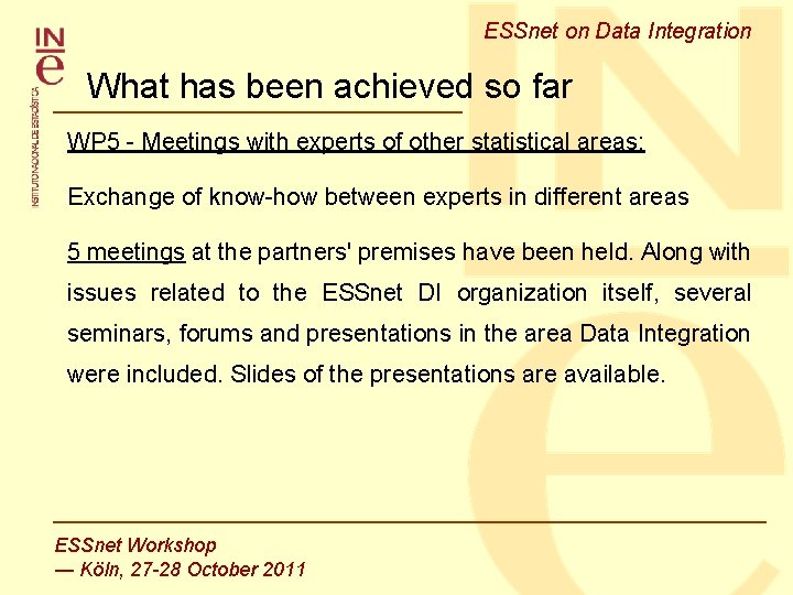 ESSnet on Data Integration What has been achieved so far WP 5 - Meetings ESSnet on Data Integration What has been achieved so far WP 5 - Meetings