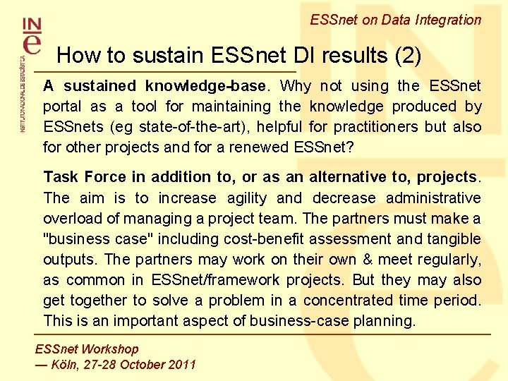 ESSnet on Data Integration How to sustain ESSnet DI results (2) A sustained knowledge-base. ESSnet on Data Integration How to sustain ESSnet DI results (2) A sustained knowledge-base.
