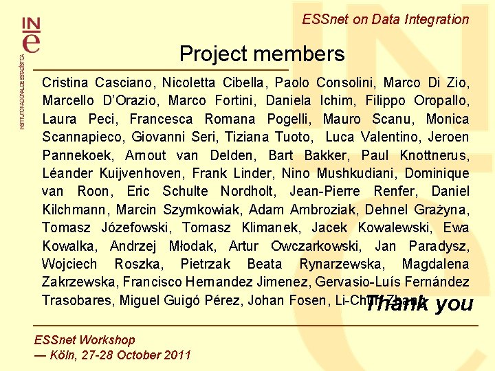 ESSnet on Data Integration Project members Cristina Casciano, Nicoletta Cibella, Paolo Consolini, Marco Di ESSnet on Data Integration Project members Cristina Casciano, Nicoletta Cibella, Paolo Consolini, Marco Di