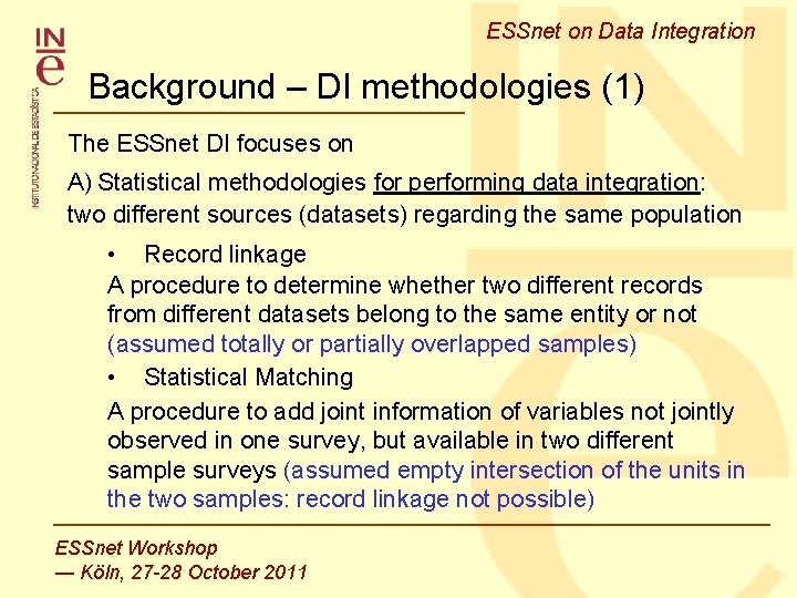 ESSnet on Data Integration Background – DI methodologies (1) The ESSnet DI focuses on ESSnet on Data Integration Background – DI methodologies (1) The ESSnet DI focuses on