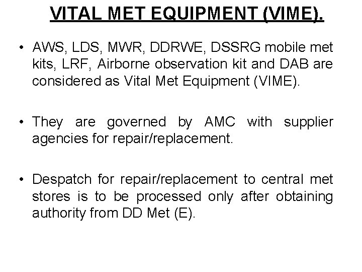 VITAL MET EQUIPMENT (VIME). • AWS, LDS, MWR, DDRWE, DSSRG mobile met kits, LRF,