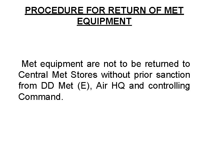PROCEDURE FOR RETURN OF MET EQUIPMENT Met equipment are not to be returned to